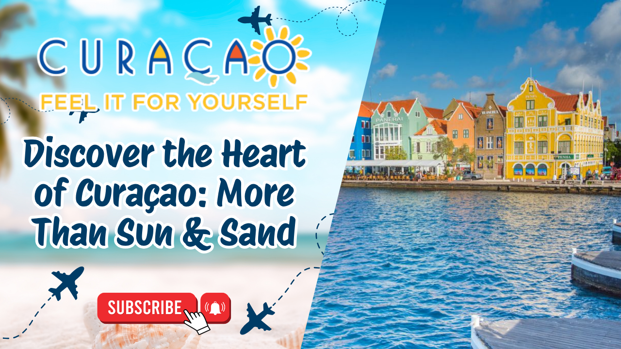 Discover the Heart of Curaçao: More Than Sun & Sand